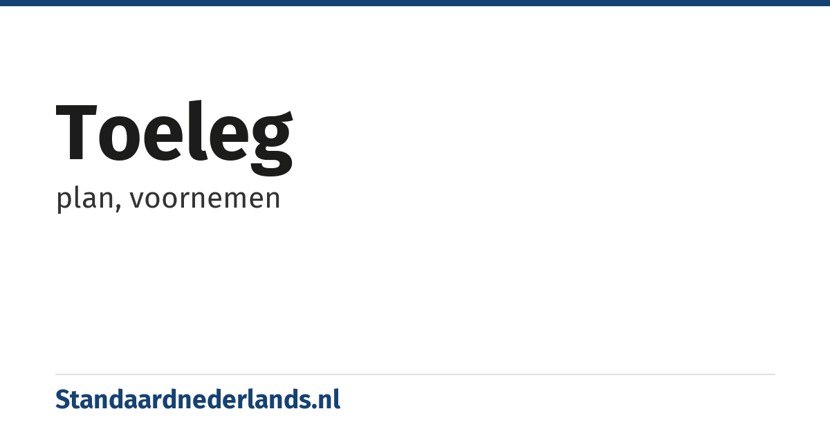 toeleg: plan, voornemen