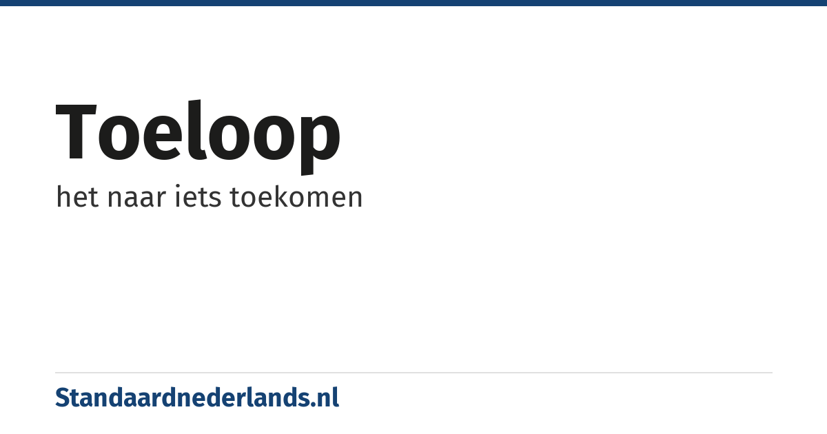 toeloop: het naar iets toekomen
