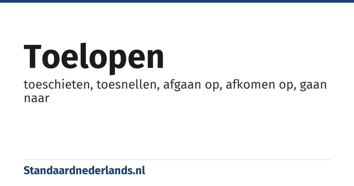 toelopen: toeschieten, toesnellen, afgaan op, afkomen op, gaan naar