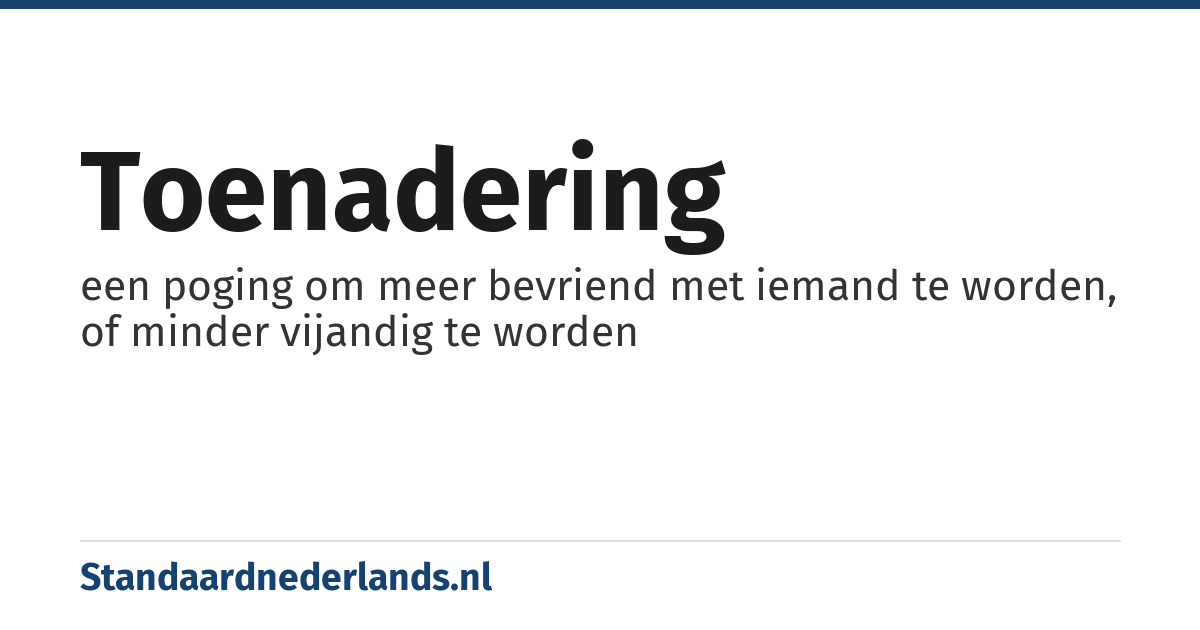 toenadering: een poging om meer bevriend met iemand te worden, of minder vijandig te worden