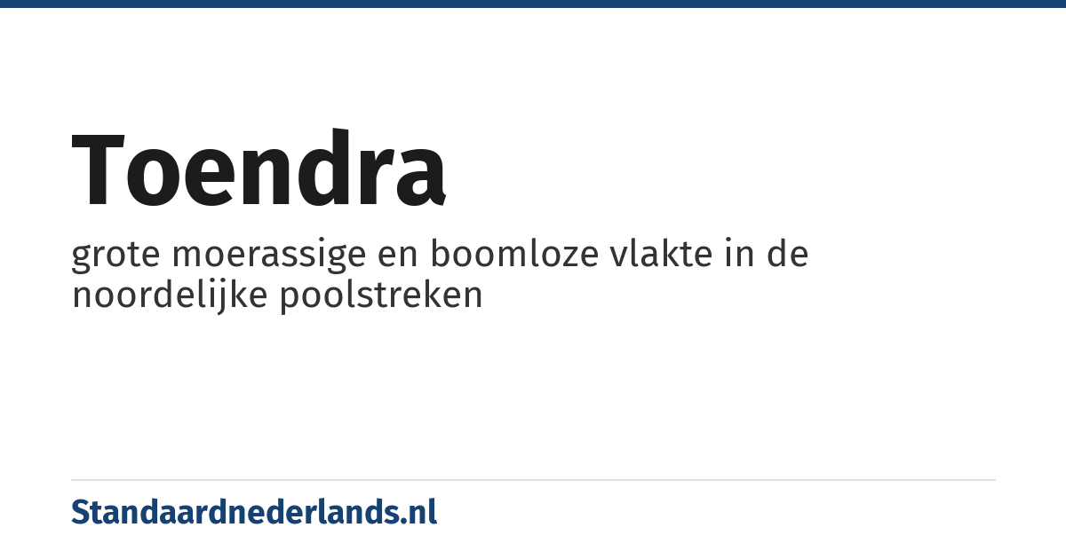 toendra: grote moerassige en boomloze vlakte in de noordelijke poolstreken