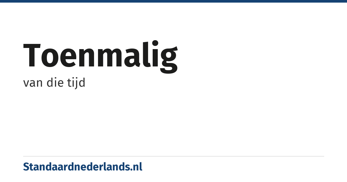 toenmalig: van die tijd