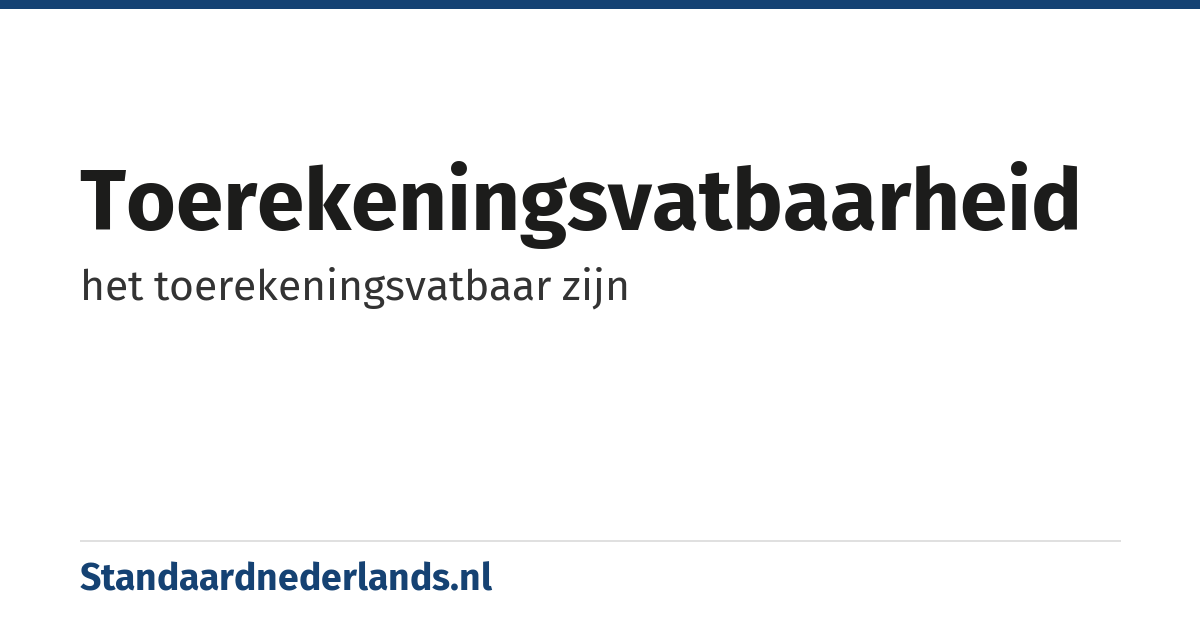 toerekeningsvatbaarheid: het toerekeningsvatbaar zijn