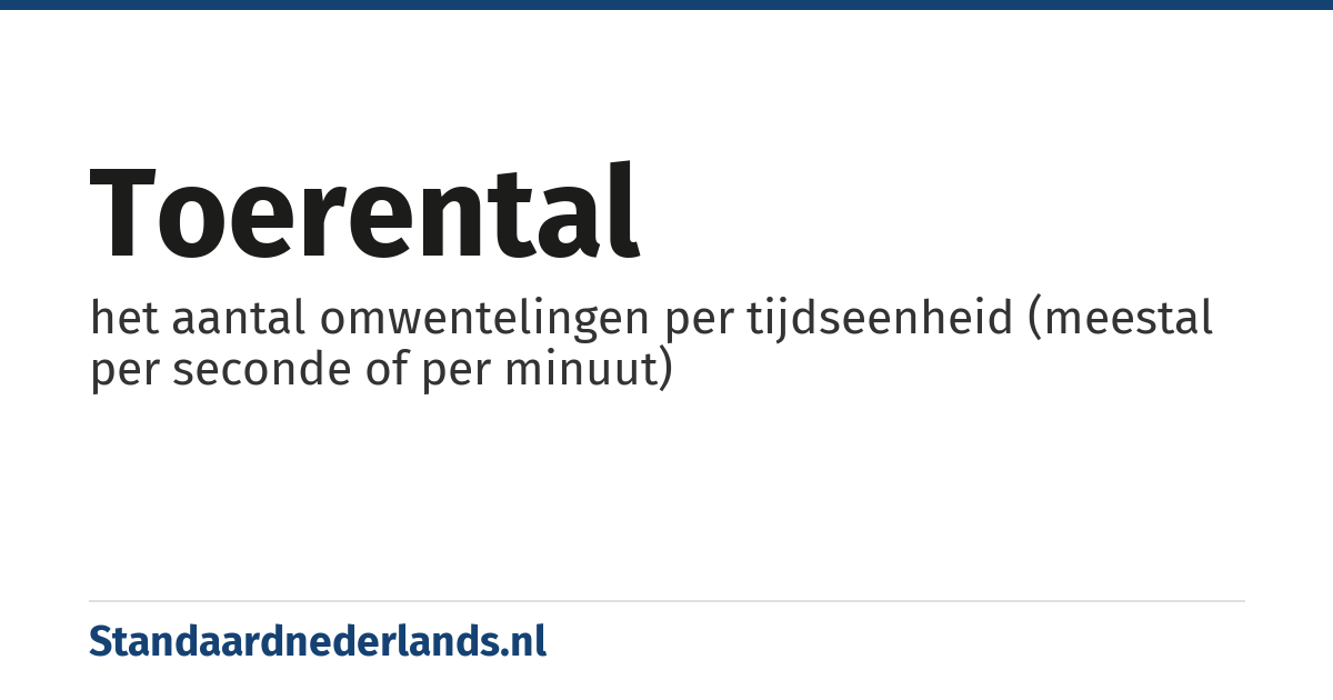 toerental: het aantal omwentelingen per tijdseenheid (meestal per seconde of per minuut)