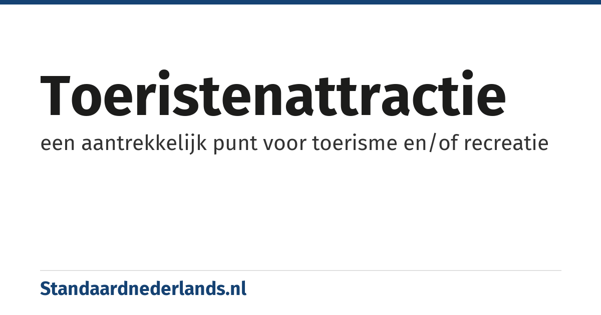 toeristenattractie: een aantrekkelijk punt voor toerisme en/of recreatie