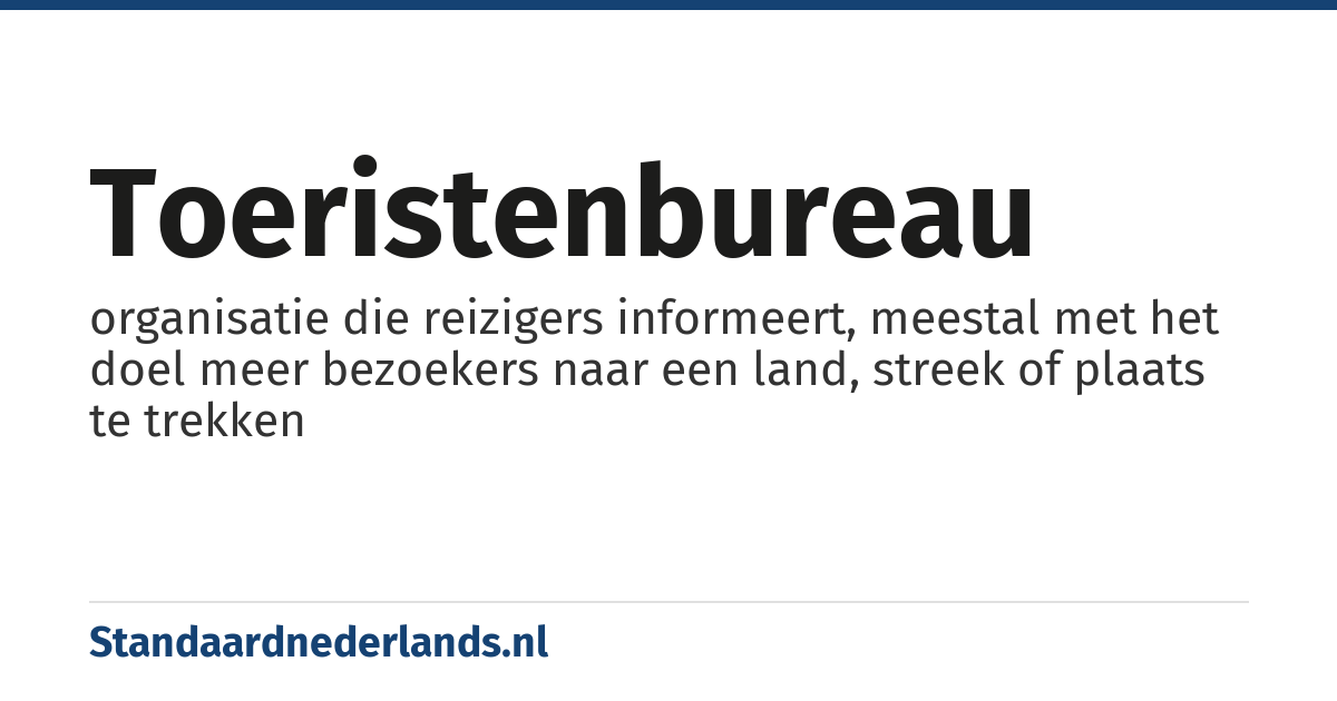 toeristenbureau: organisatie die reizigers informeert, meestal met het doel meer bezoekers naar een land, streek of plaats te trekken