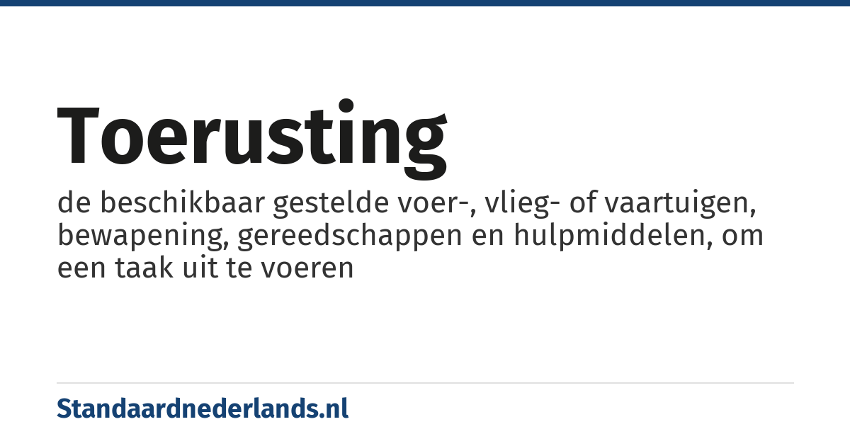 toerusting: de beschikbaar gestelde voer-, vlieg- of vaartuigen, bewapening, gereedschappen en hulpmiddelen, om een taak uit te voeren