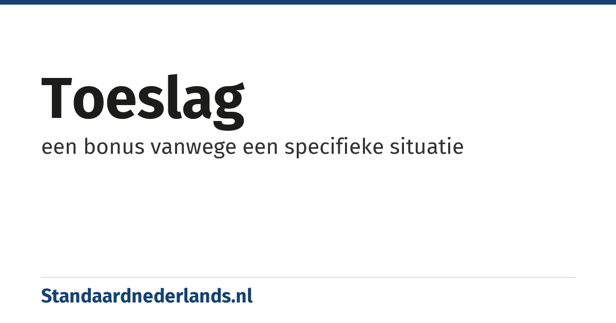 toeslag: een bonus vanwege een specifieke situatie