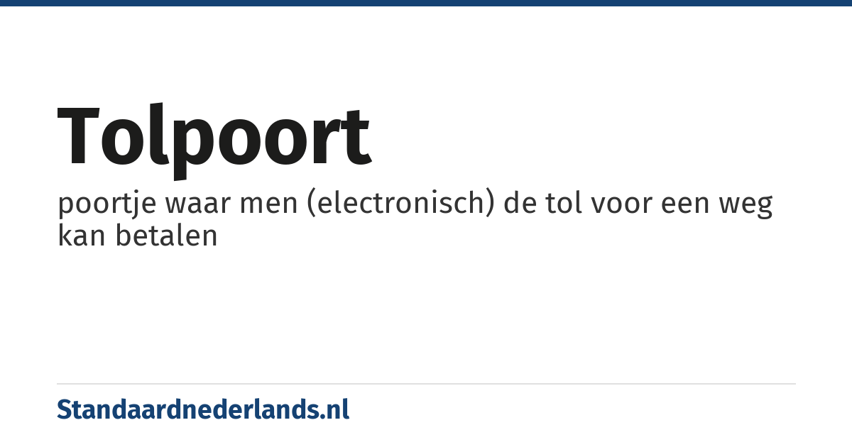 tolpoort: poortje waar men (electronisch) de tol voor een weg kan betalen
