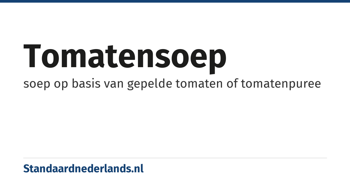 tomatensoep: soep op basis van gepelde tomaten of tomatenpuree