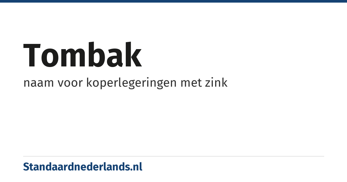 tombak: naam voor koperlegeringen met zink