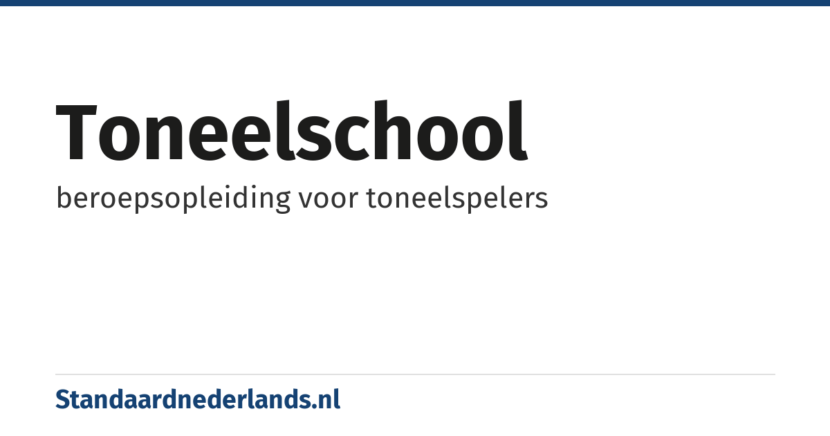 toneelschool: beroepsopleiding voor toneelspelers