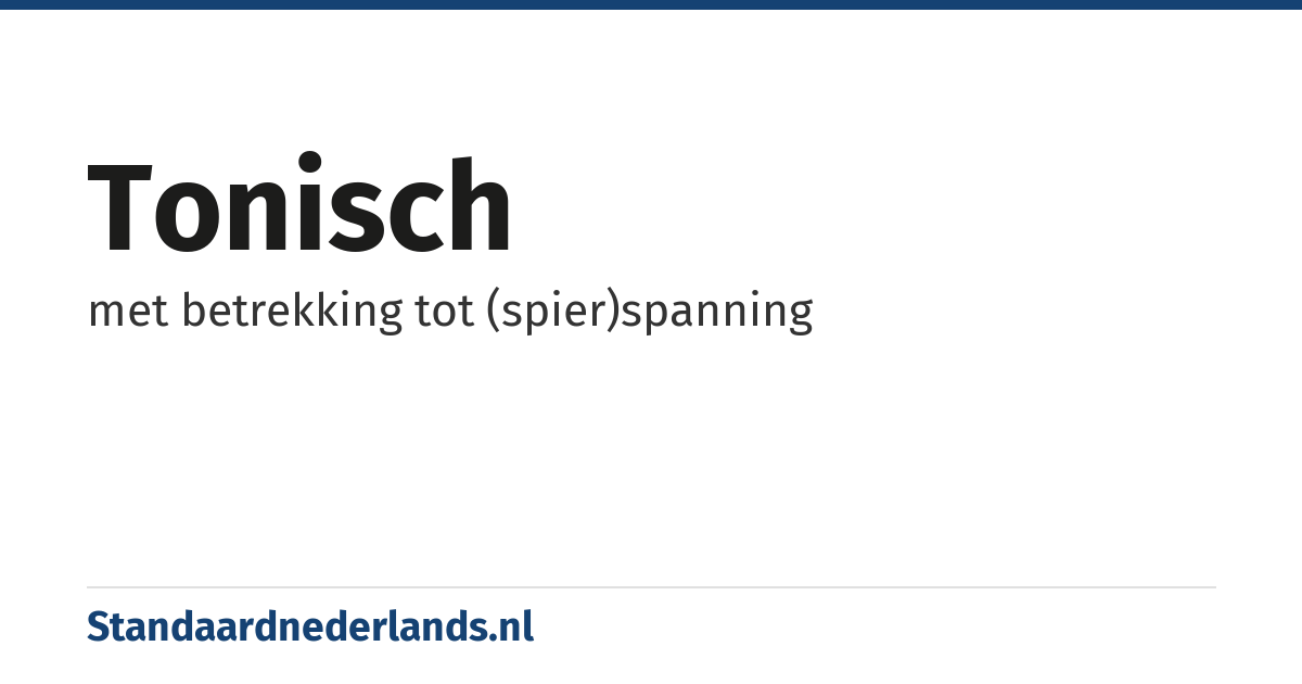 tonisch: met betrekking tot (spier)spanning