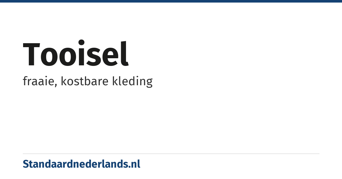 tooisel: fraaie, kostbare kleding