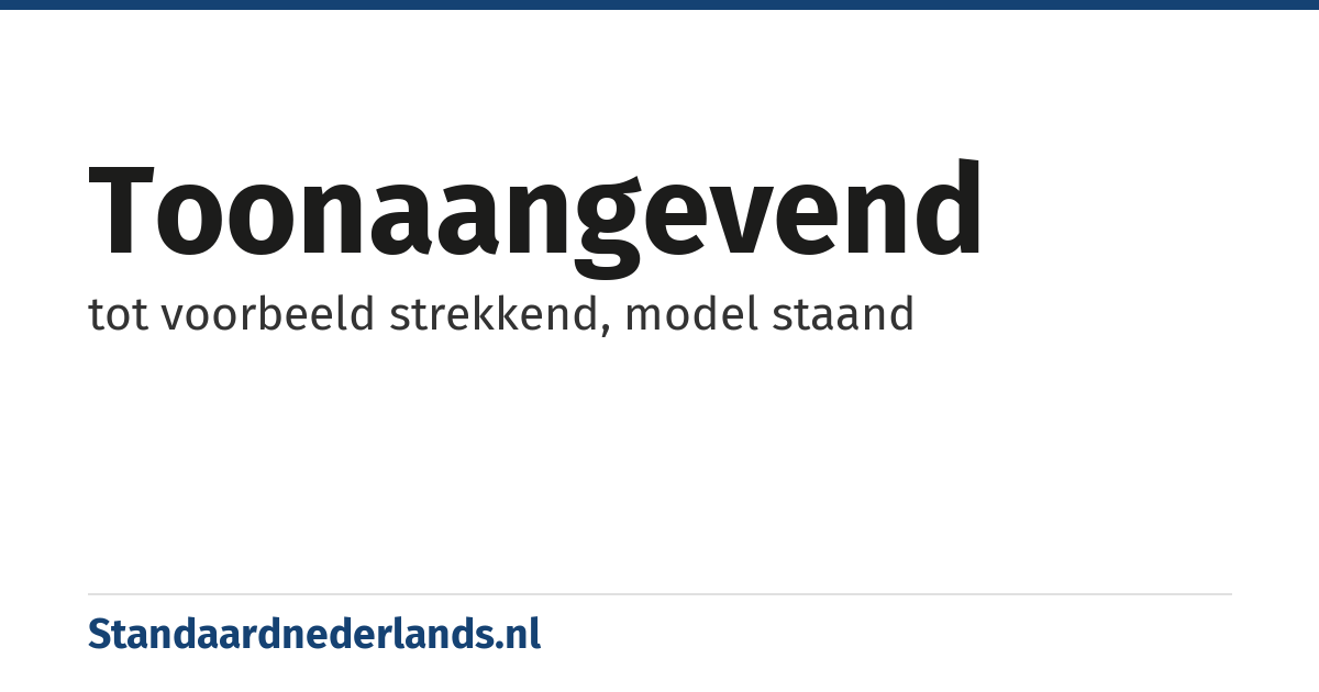 toonaangevend: tot voorbeeld strekkend, model staand