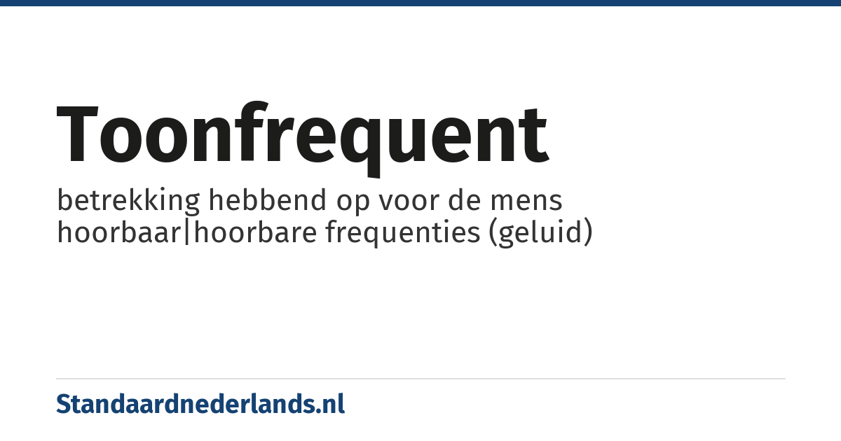 toonfrequent: betrekking hebbend op voor de mens hoorbaar|hoorbare frequenties (geluid)