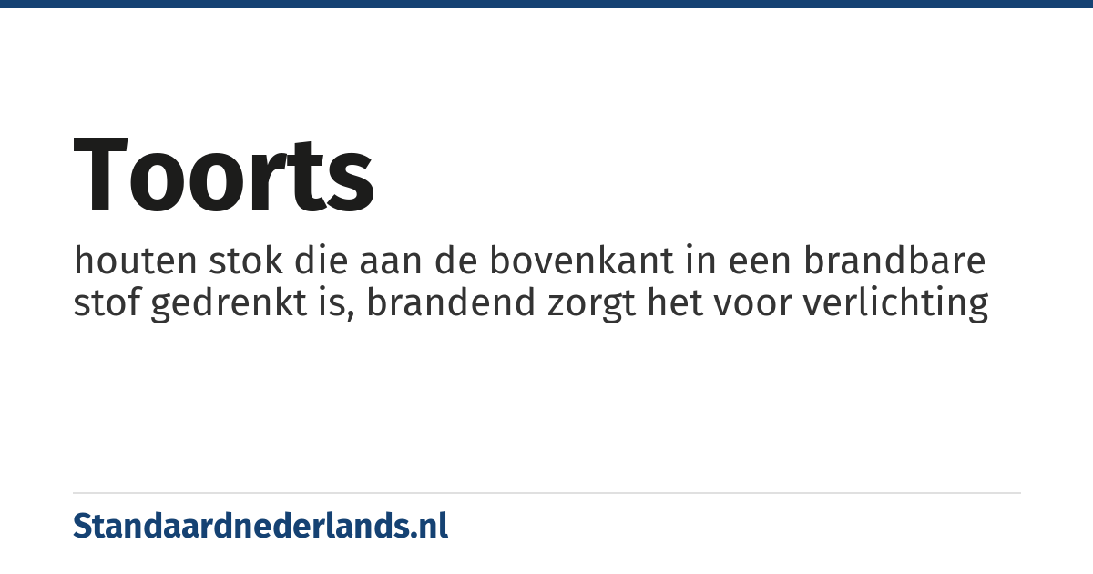 toorts: houten stok die aan de bovenkant in een brandbare stof gedrenkt is, brandend zorgt het voor verlichting