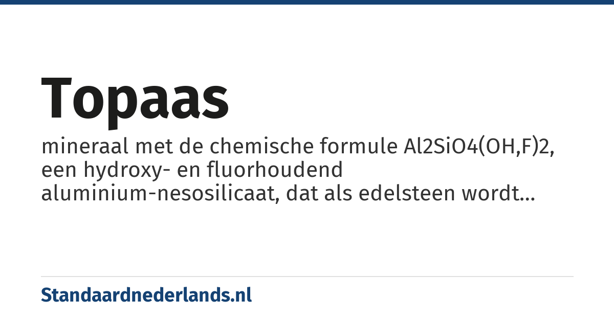topaas: mineraal met de chemische formule Al2SiO4(OH,F)2, een hydroxy- en fluorhoudend aluminium-nesosilicaat, dat als edelsteen wordt gebruikt