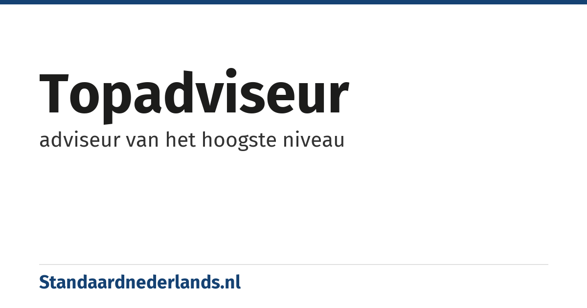 topadviseur: adviseur van het hoogste niveau
