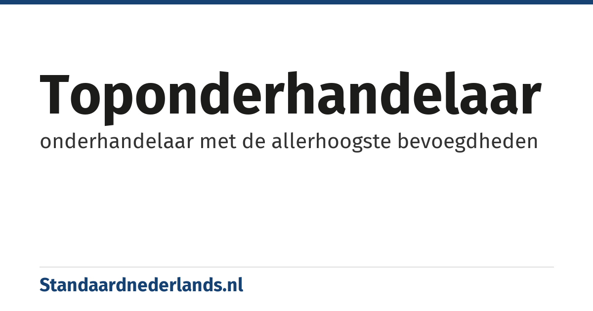 toponderhandelaar: onderhandelaar met de allerhoogste bevoegdheden