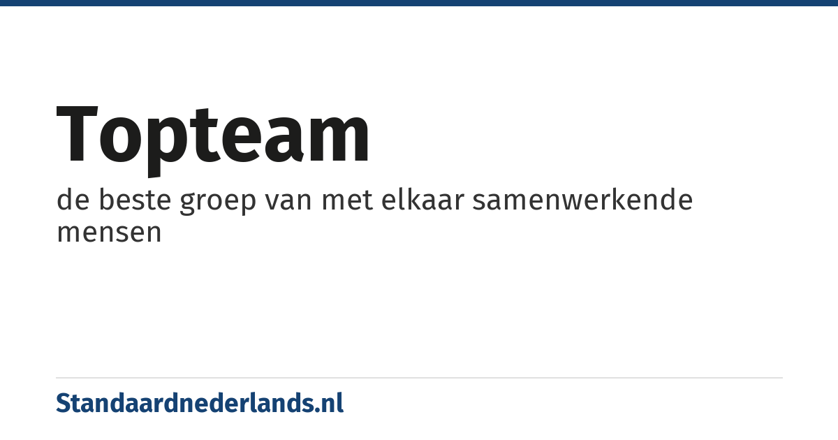 topteam: de beste groep van met elkaar samenwerkende mensen