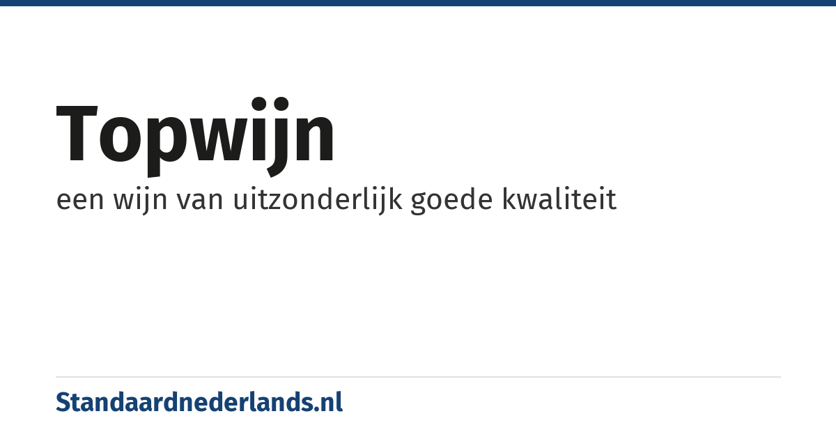 topwijn: een wijn van uitzonderlijk goede kwaliteit