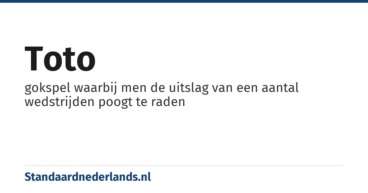 toto: gokspel waarbij men de uitslag van een aantal wedstrijden poogt te raden