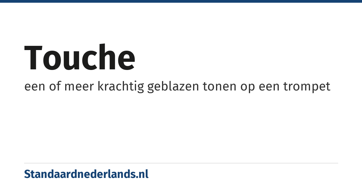 touche: een of meer krachtig geblazen tonen op een trompet