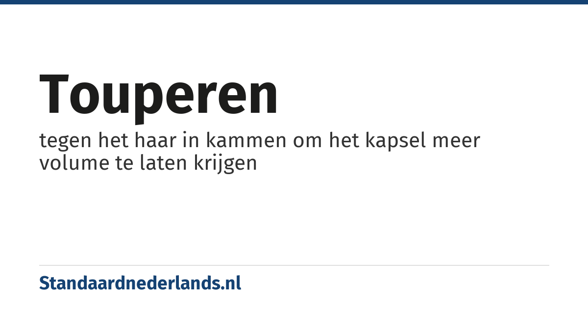 touperen: tegen het haar in kammen om het kapsel meer volume te laten krijgen
