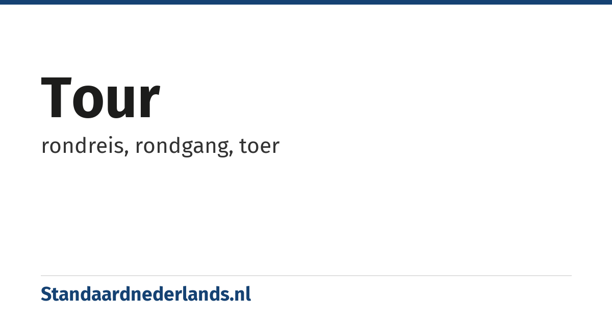 tour: rondreis, rondgang, toer