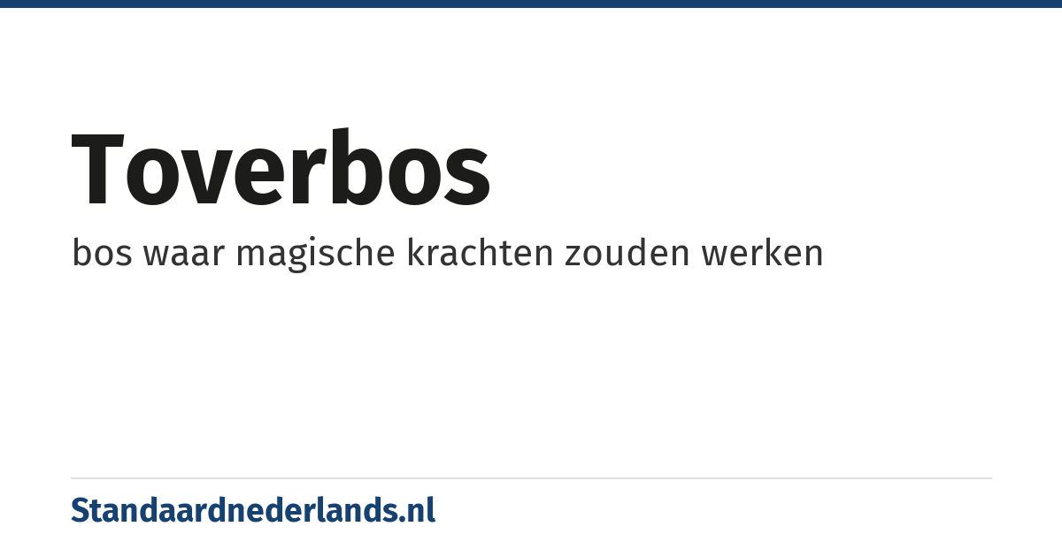 toverbos: bos waar magische krachten zouden werken