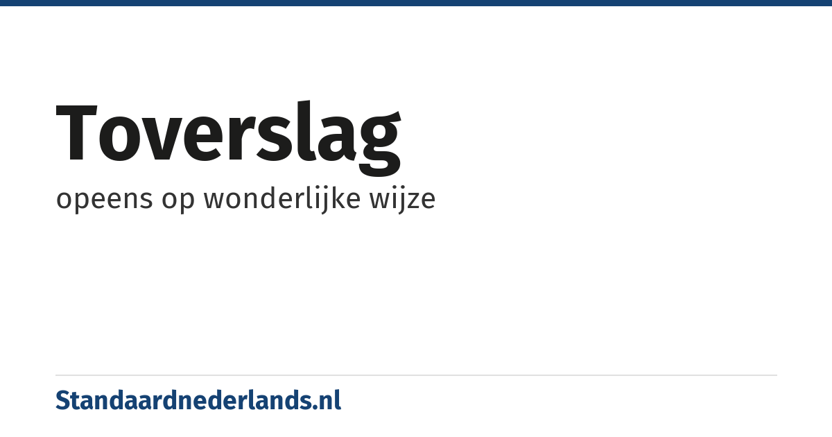 toverslag: opeens op wonderlijke wijze