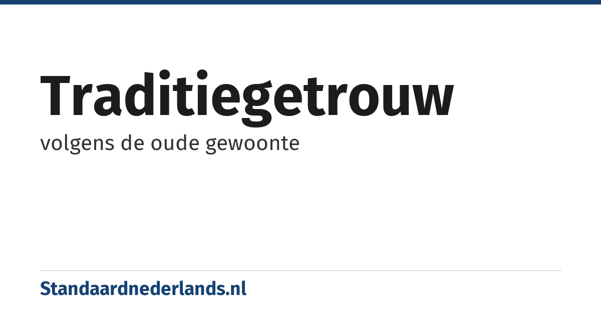 traditiegetrouw: volgens de oude gewoonte