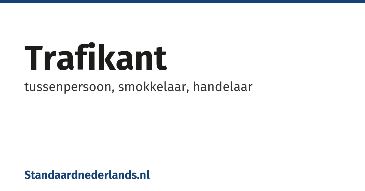 trafikant: tussenpersoon, smokkelaar, handelaar