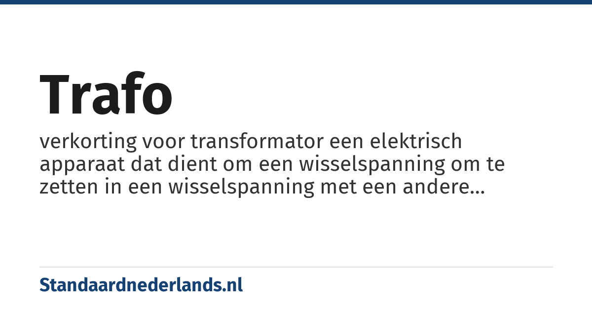 trafo: verkorting voor transformator een elektrisch apparaat dat dient om een wisselspanning om te zetten in een wisselspanning met een andere spanning
