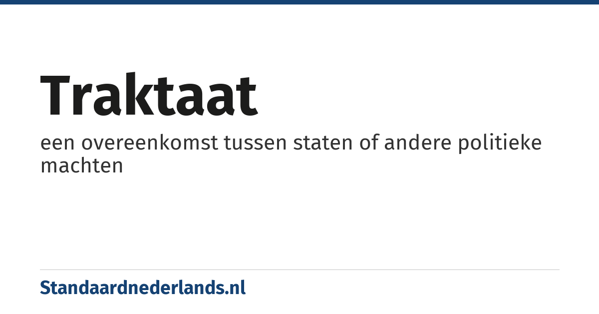 traktaat: een overeenkomst tussen staten of andere politieke machten