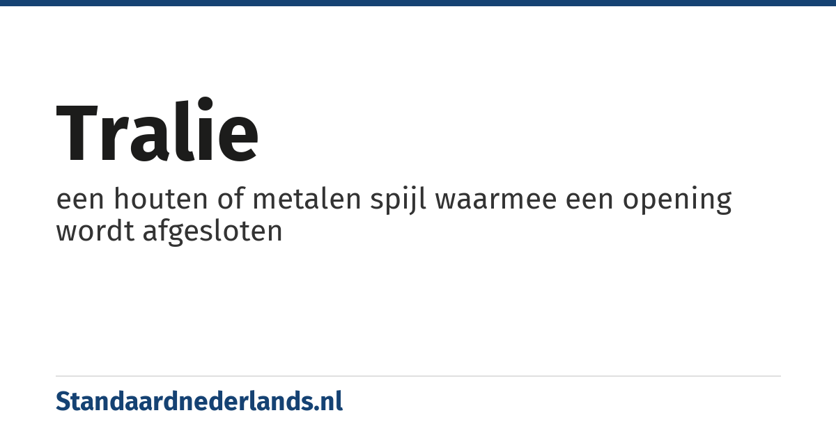 tralie: een houten of metalen spijl waarmee een opening wordt afgesloten
