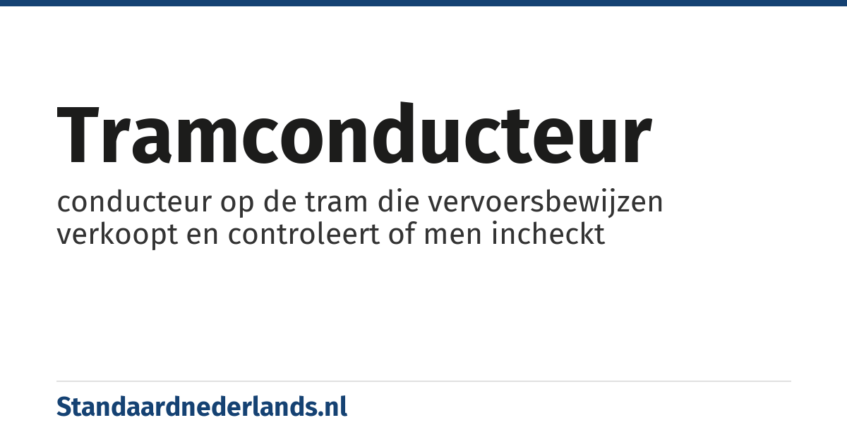 tramconducteur: conducteur op de tram die vervoersbewijzen verkoopt en controleert of men incheckt