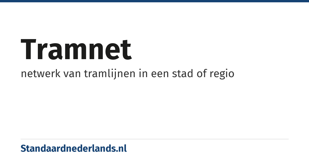 tramnet: netwerk van tramlijnen in een stad of regio