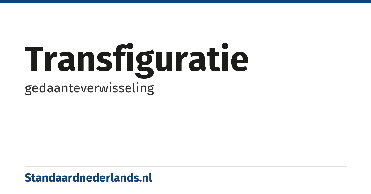 transfiguratie: gedaanteverwisseling