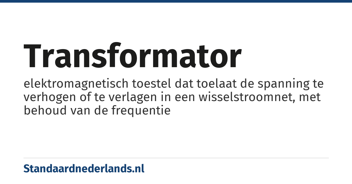 transformator: elektromagnetisch toestel dat toelaat de spanning te verhogen of te verlagen in een wisselstroomnet, met behoud van de frequentie