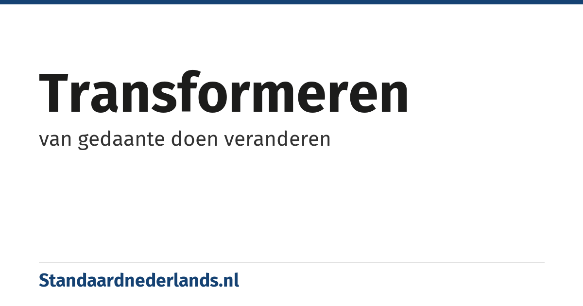 transformeren: van gedaante doen veranderen
