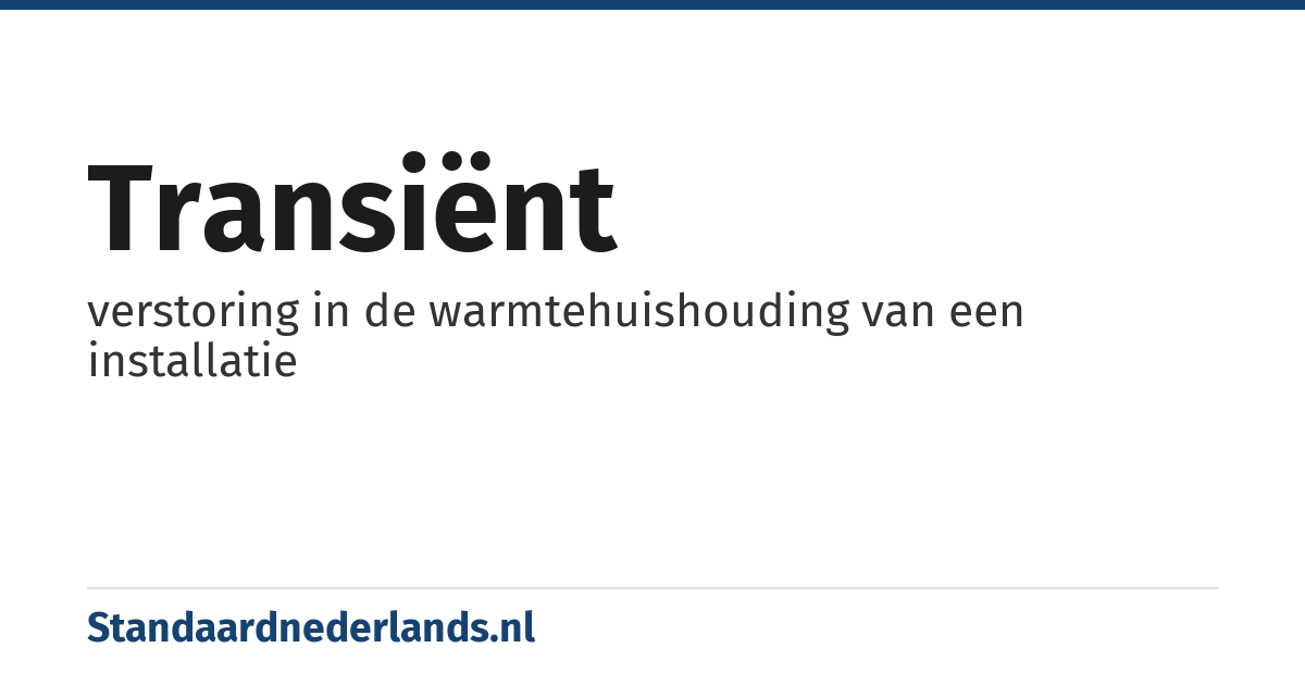 transiënt: verstoring in de warmtehuishouding van een installatie