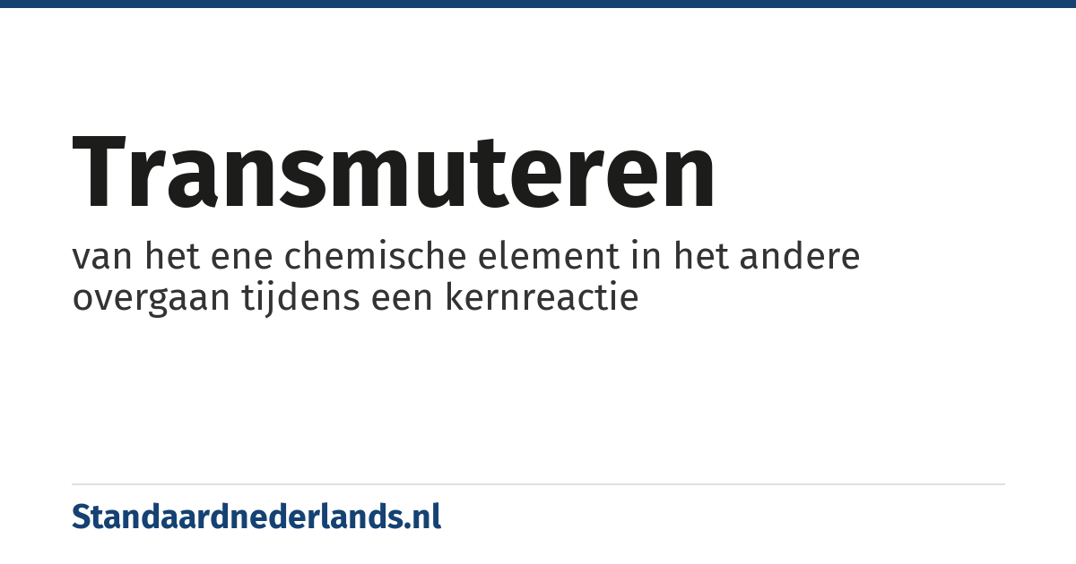 transmuteren: van het ene chemische element in het andere overgaan tijdens een kernreactie