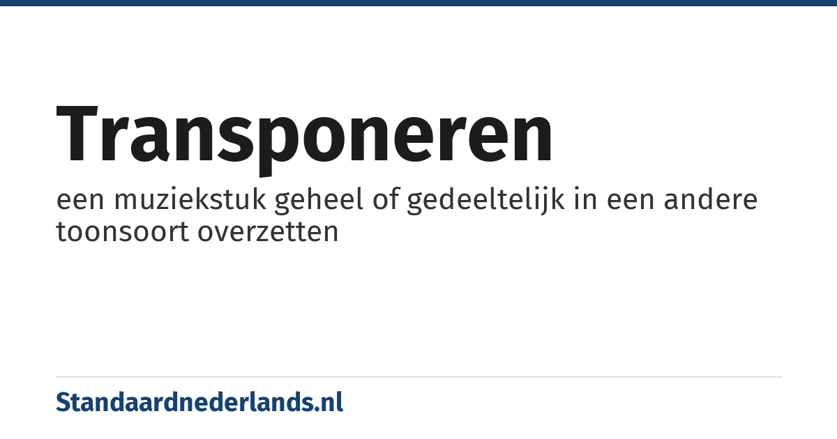 transponeren: een muziekstuk geheel of gedeeltelijk in een andere toonsoort overzetten