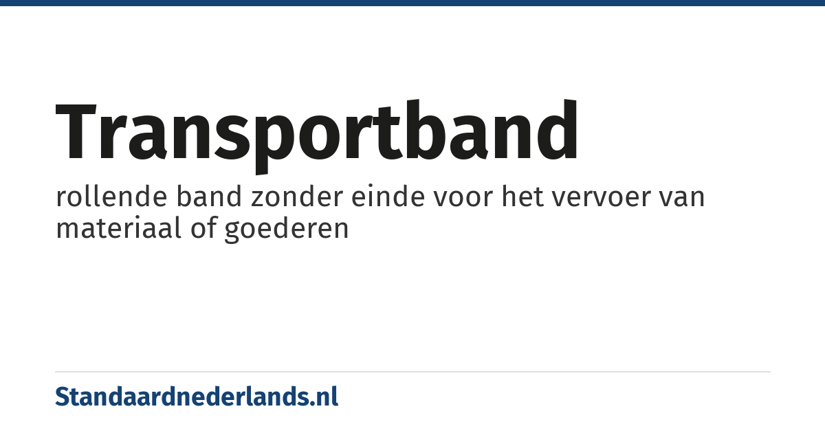 transportband: rollende band zonder einde voor het vervoer van materiaal of goederen