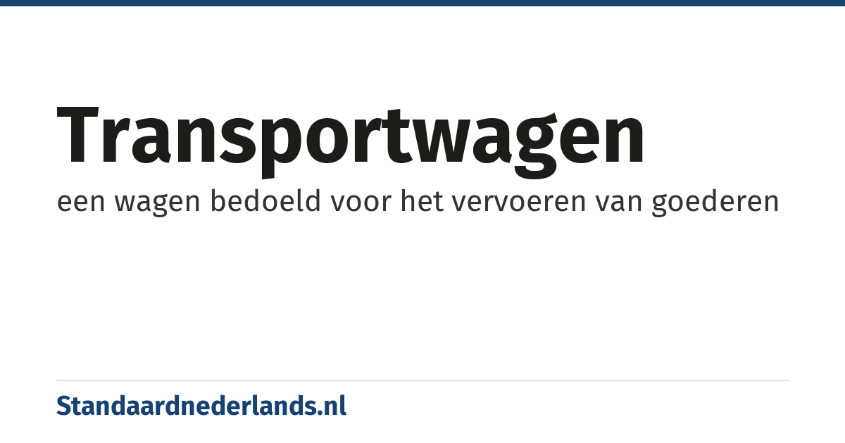 transportwagen: een wagen bedoeld voor het vervoeren van goederen