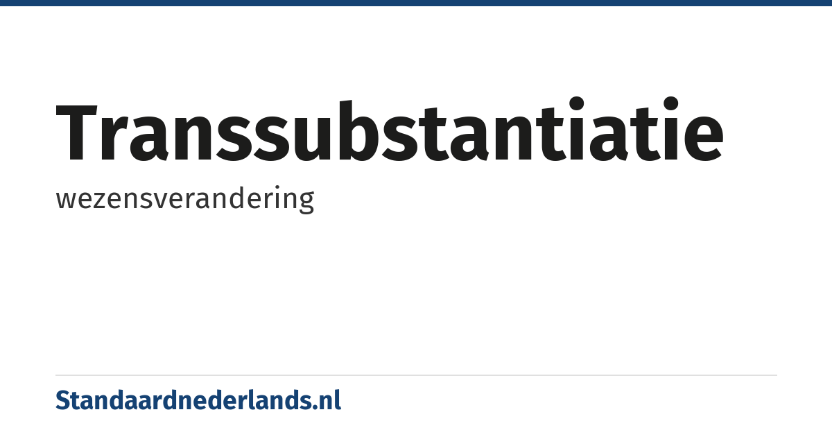 transsubstantiatie: wezensverandering