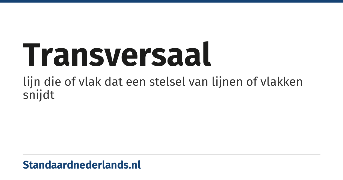 transversaal: lijn die of vlak dat een stelsel van lijnen of vlakken snijdt