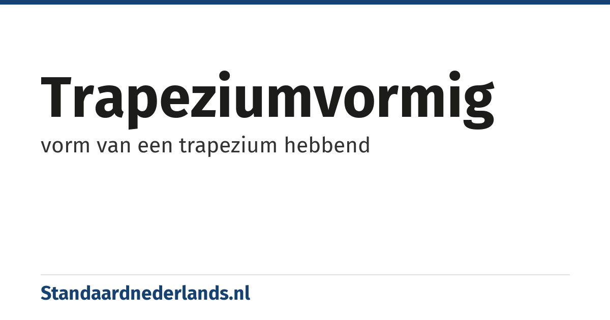 trapeziumvormig: vorm van een trapezium hebbend
